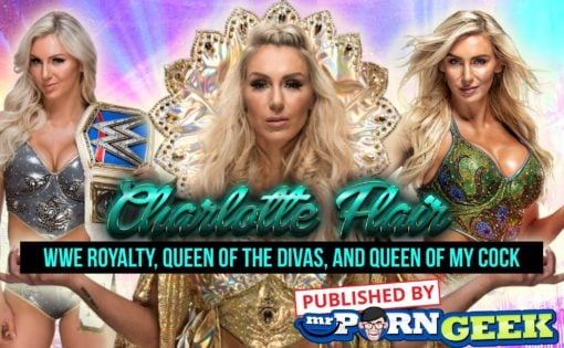 Charlotte Flair – Naked WWE Royalty and Queen of My Cock