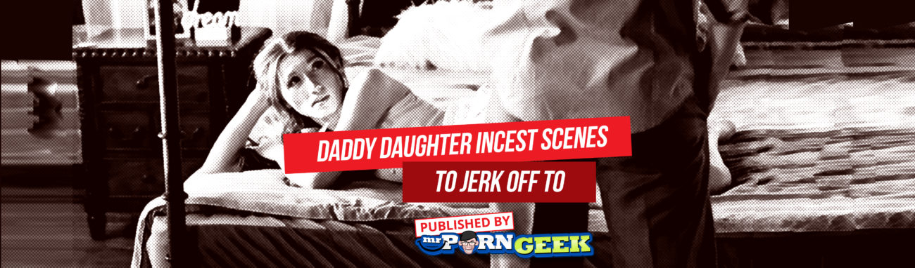 1300px x 382px - Daddy Daughter Incest Scenes To Jerk Off To