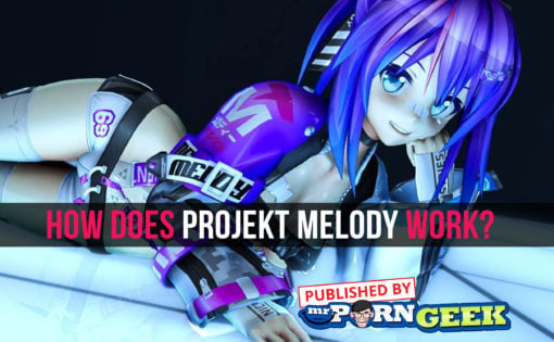 How does Projekt Melody Work? Hentai Camgirl Information