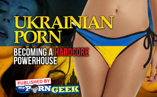 Ukrainian Porn Becoming A Hardcore Powerhouse