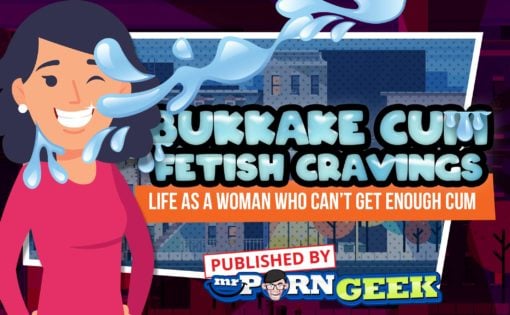 Bukkake Cum Fetish Cravings – Life as a Woman Who Can’t Get Enough Cum