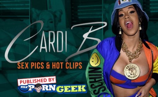 Find Cardi B Nudes, Sex Pics & Porn Clips On MrPornGeek