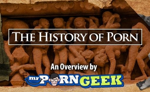 The History of Porn: An Overview by MrPornGeek