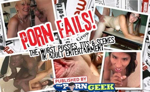 Porn Fails: The Worst Pussies, Tits & Scenes in Adult Entertainment