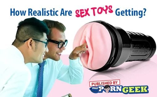 How Realistic Are Sex Toys Getting?